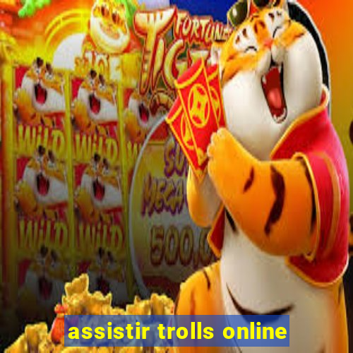 assistir trolls online